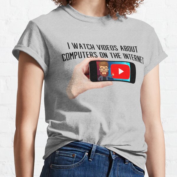 Light Shirt - I watch videos about computers on the internet Classic T-Shirt