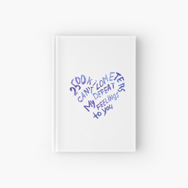 2500 kilometers can't defeat my feelings to you Hardcover Journal