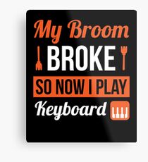 My Broom Broke So Now I Play Keyboard Halloween T-Shirt Metal Print