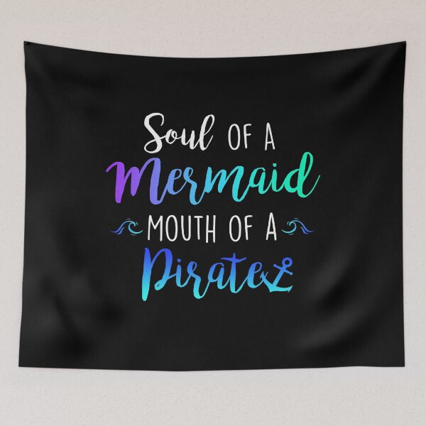 Item preview, Soul of a Mermaid... Mouth of a Pirate designed and sold by JStuartArt.