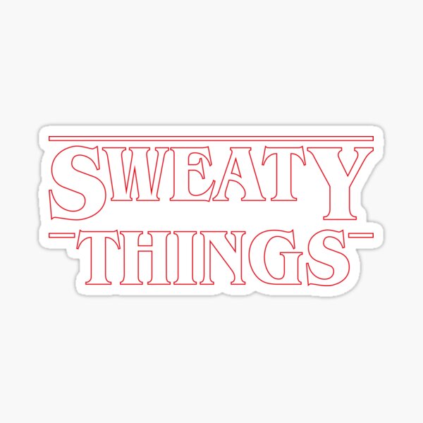 SWEATY THINGS Sticker
