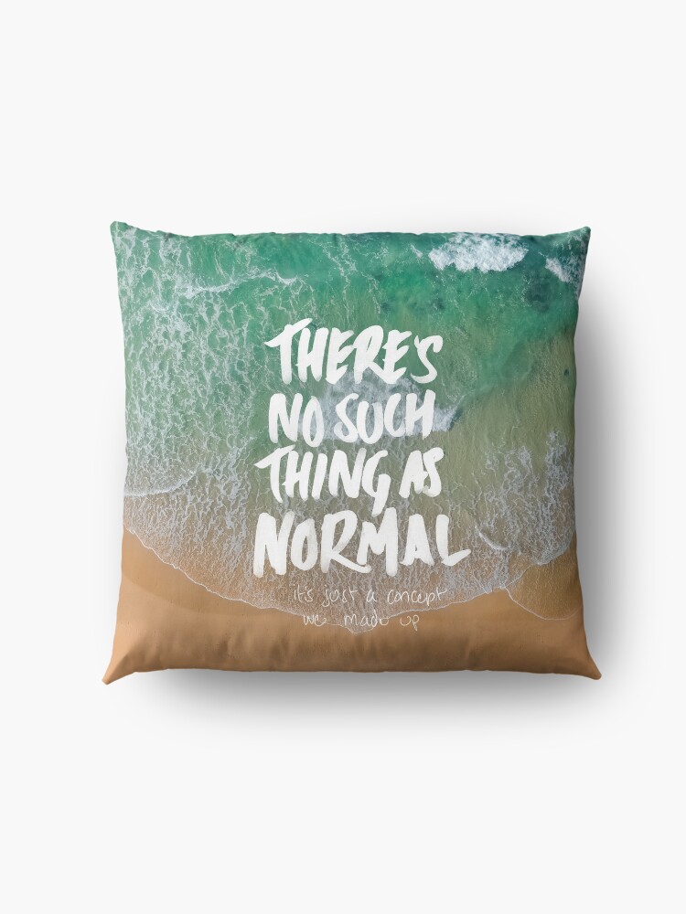 Alternate view of THERE'S NO SUCH THING AS NORMAL Floor Pillow