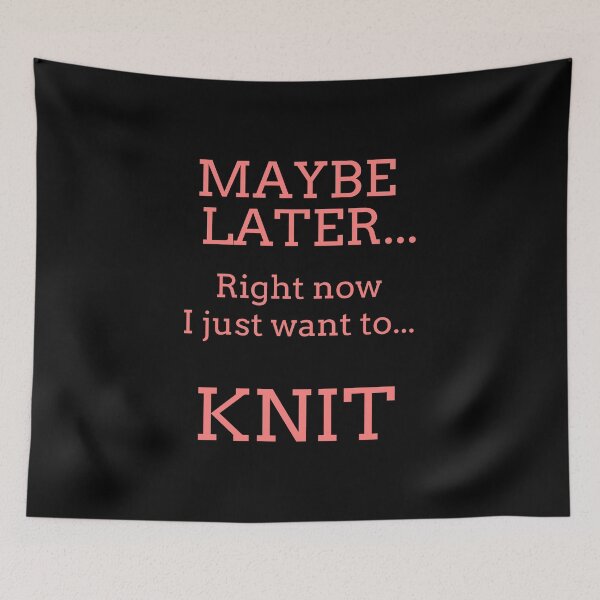 Item preview, Maybe Later. Knitting T Shirts Fun Gifts Ideas for Knitters. designed and sold by Bronby.