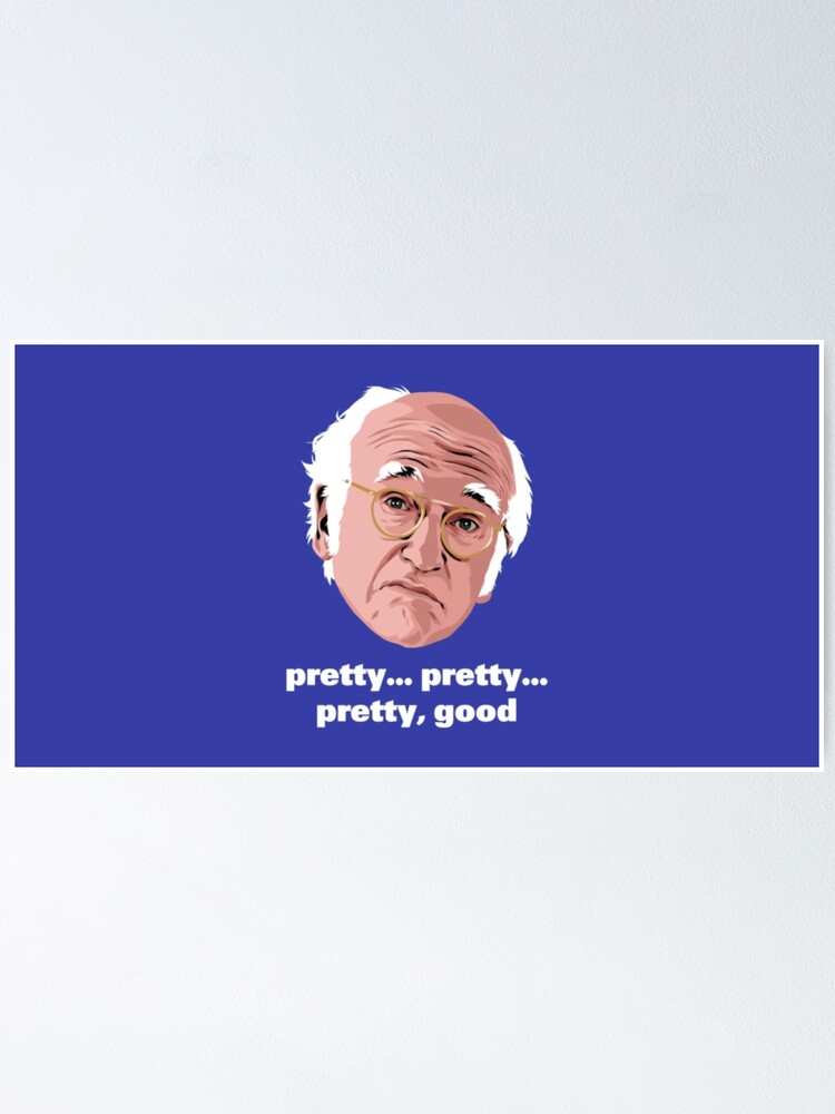 Alternate view of Larry David is Pretty, Pretty Good ... Poster