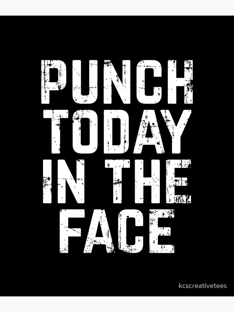 punch today in the face shirt