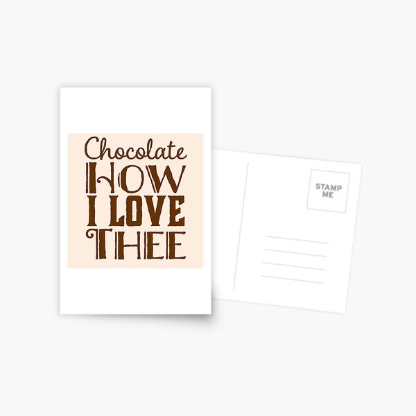 Gift for Chocolate Lovers - Chocolate How I love Thee - Hot Cocoa Fan Postcard