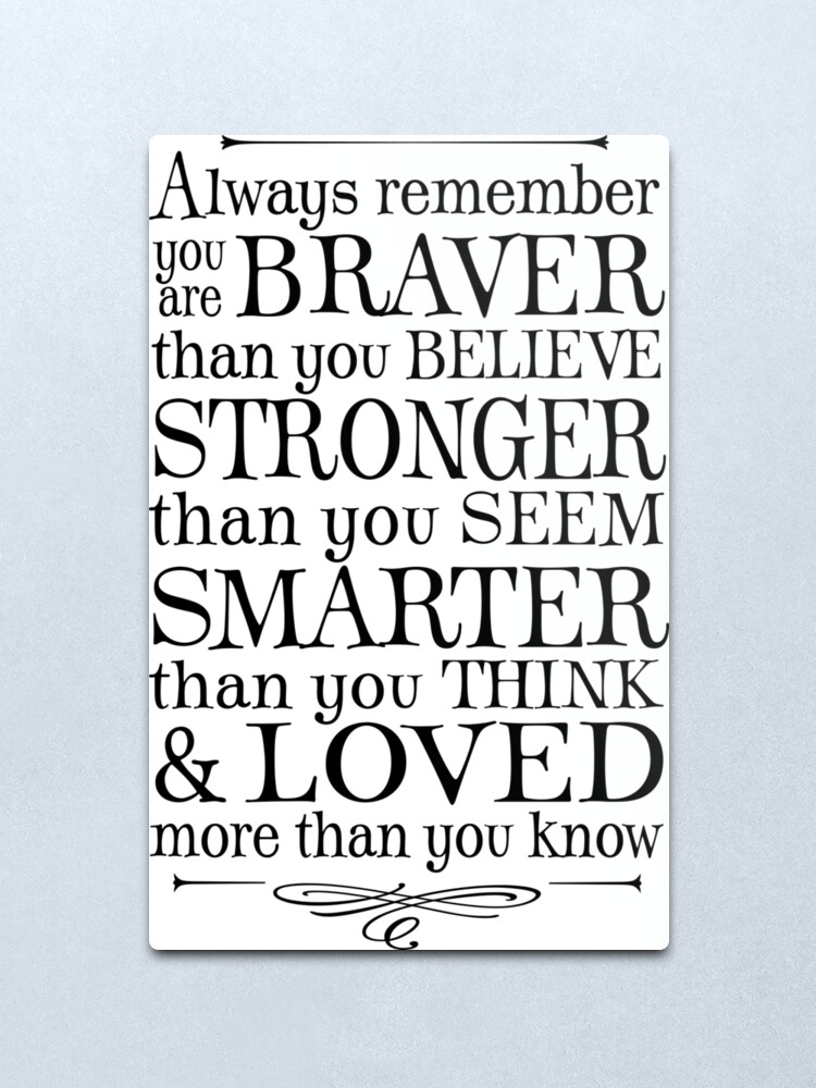 Alternate view of You are braver than you believe Metal Print