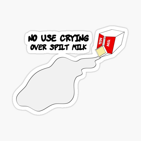 Item preview, No Use Crying Over Spilt Milk designed and sold by JohnChocolate.