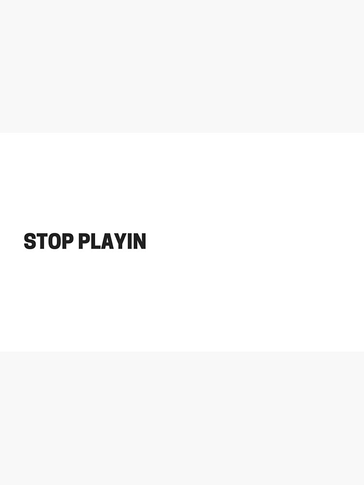 STOP PLAYIN by Ashanna