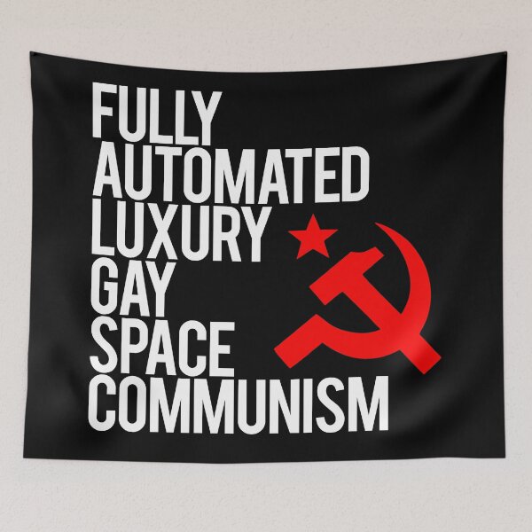 Item preview, Fully Automated Luxury Gay Space Communism designed and sold by BasedKiwi.