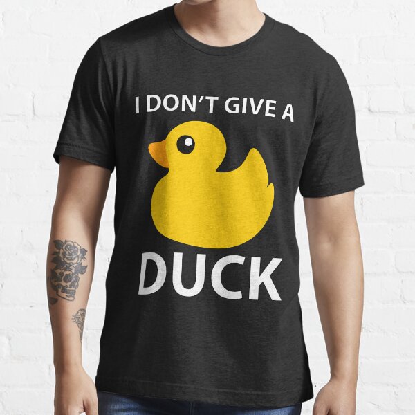 I Don't Give a DUCK! Essential T-Shirt