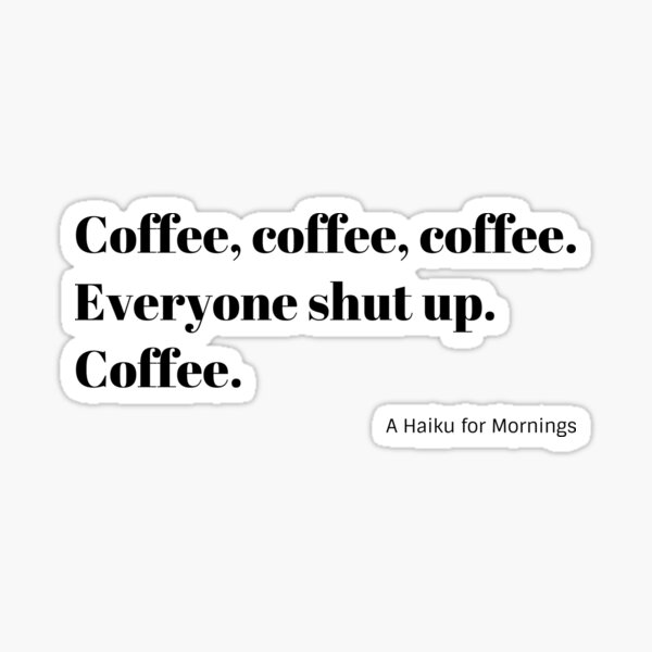 Item preview, Funny Coffee Haiku for Mornings black Typography designed and sold by stine1.