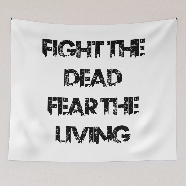 Item preview, Fight the dead, fear the living. designed and sold by Zntnow.