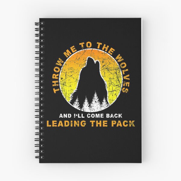 Item preview, Throw me to the Wolves - And I'll come back - Leading the Pack designed and sold by Rock-Witches.