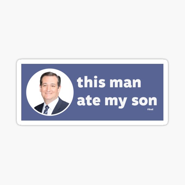 Item preview, Ted Cruz - This Man Ate My Son designed and sold by pinerowan.