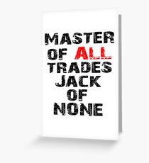 Master of ALL trades Greeting Card