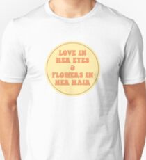 LOVE IN HER EYES & FLOWERS IN HER HAIR Unisex T-Shirt