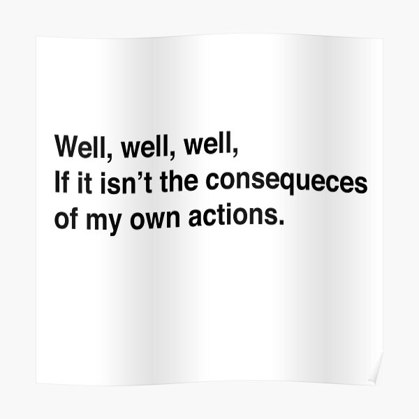 Consequences of my own actions Poster