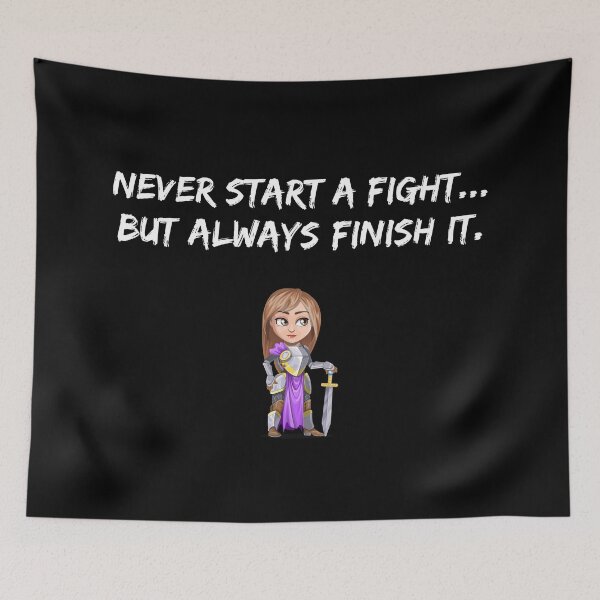 Item preview, Never start a fight, but always finish it! designed and sold by schuettelspeer.
