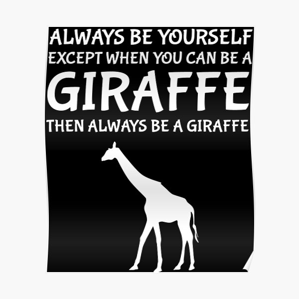 Funny Giraffe Be Yourself Unless You Can Be A Giraffe shirt