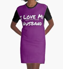 I Love My 'Hobbies More Than My' Husband Graphic T-Shirt Dress