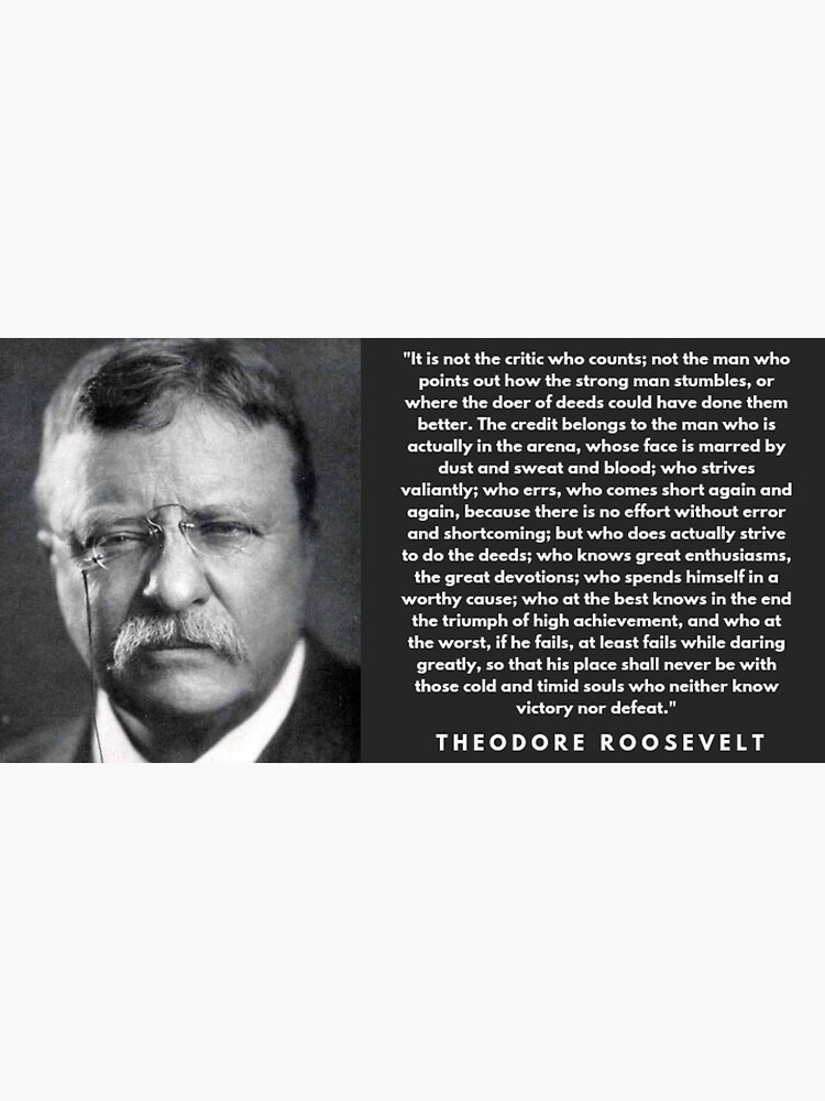 The Man In The Arena Theodore Roosevelt by historicalstuff