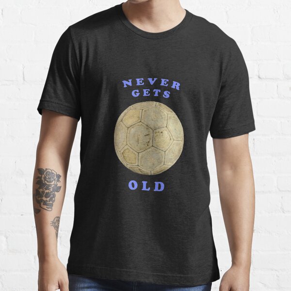 Never Gets Old Essential T-Shirt