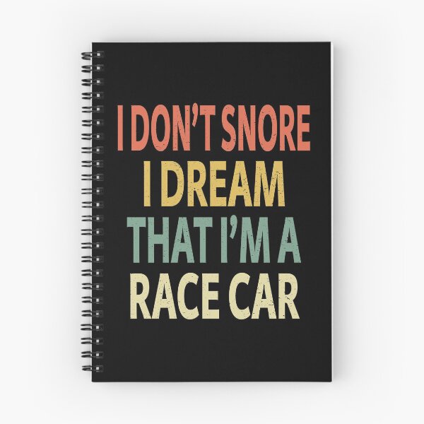 Item preview, I Don't Snore I Dream That I'm A Race Car designed and sold by sillerioustees.