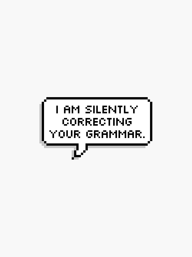 i-am-silently-correcting-your-grammar-sticker-by-madedesigns-redbubble