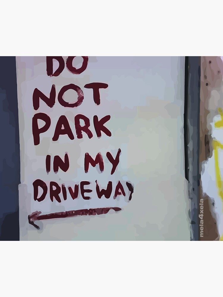 "Do Not Park In My Driveway" Sticker for Sale by mela4xela Redbubble