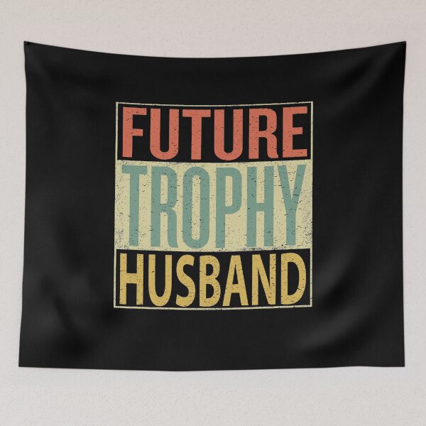 Item preview, Future Trophy Husband designed and sold by sillerioustees.