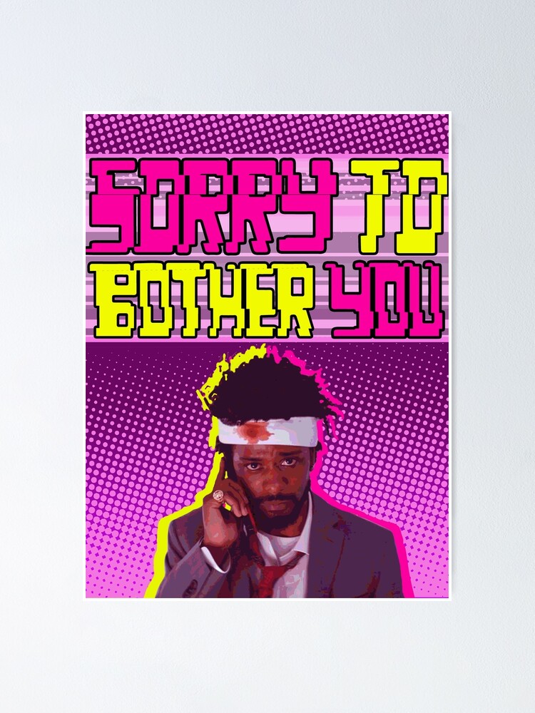 Sorry To Bother You Poster By Memeregime Redbubble