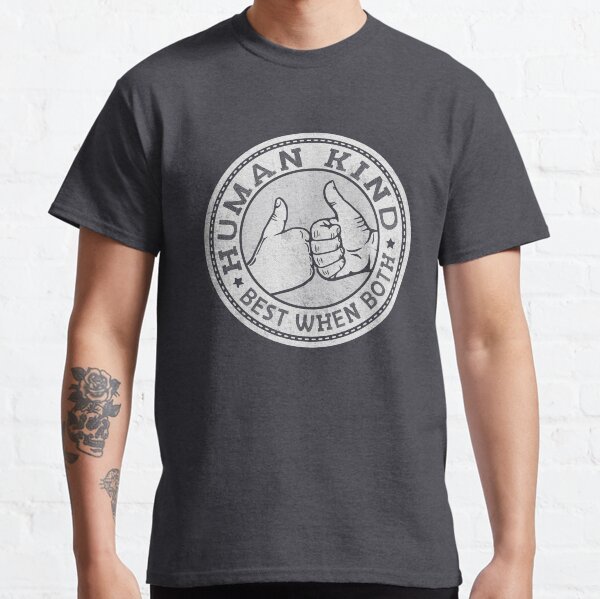 Human Kind - Best When Both - weathered white Classic T-Shirt