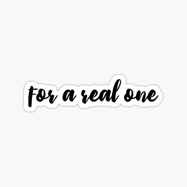 for a real one Sticker