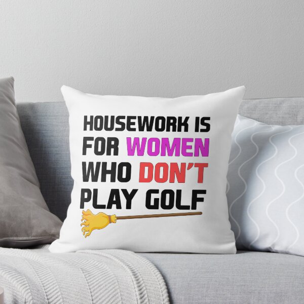 Item preview, Housework Is For Women Who Don't Play Golf designed and sold by Mad Over Store.