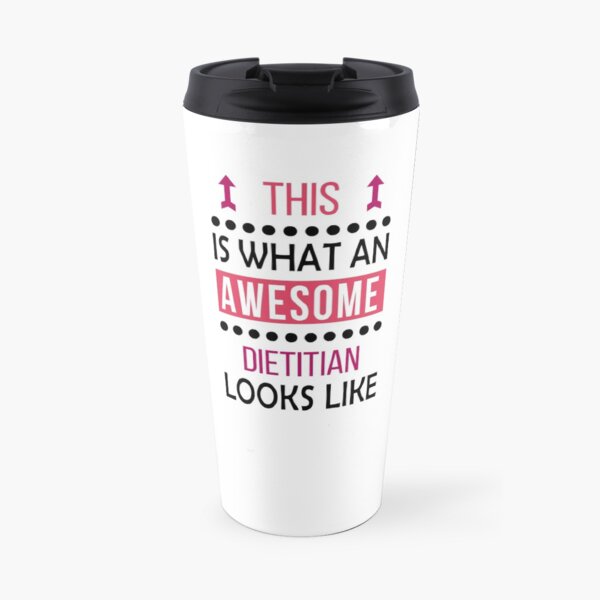 Dietitian Awesome Looks Birthday Christmas Funny Travel Mug