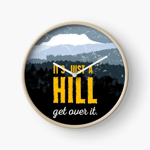 Item preview, It's just a hill. Get over it. Motivation. Shirt. Gift. designed and sold by MarlowLoom.