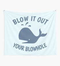 Blow It Out Your Blowhole Wall Tapestry