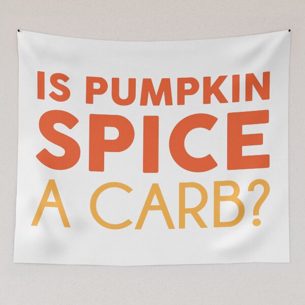 Item preview, Is Pumpkin Spice A Carb? designed and sold by kjanedesigns.