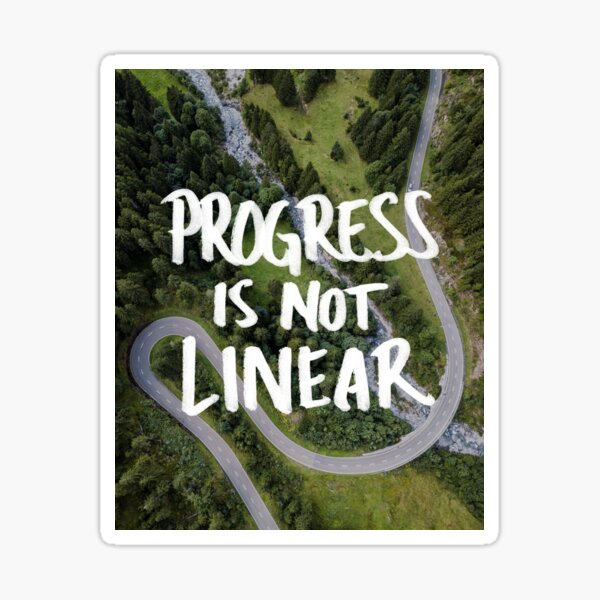 PROGRESS IS NOT LINEAR Sticker