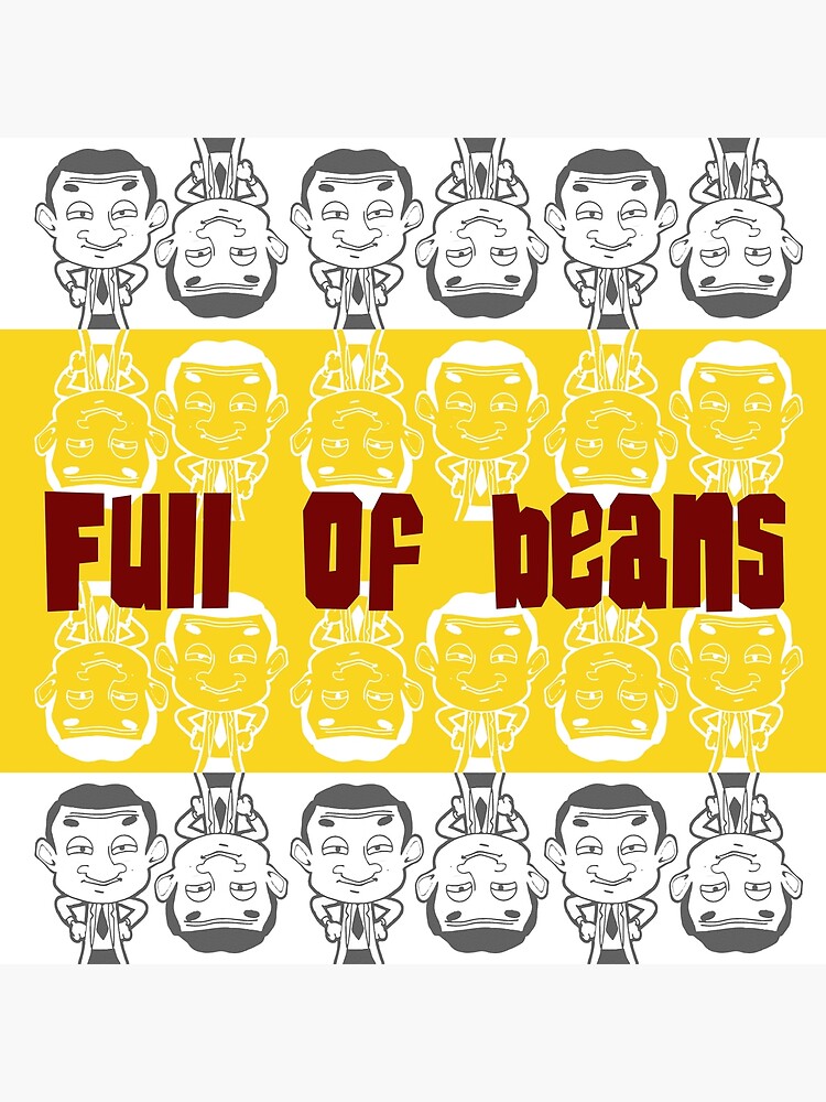 "Full of beans" Poster by JulioCampos Redbubble