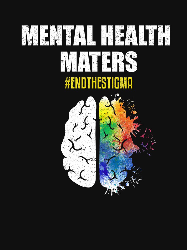 "Mental Health Matters End The Stigma Love Awareness" T-shirt For Sale ...