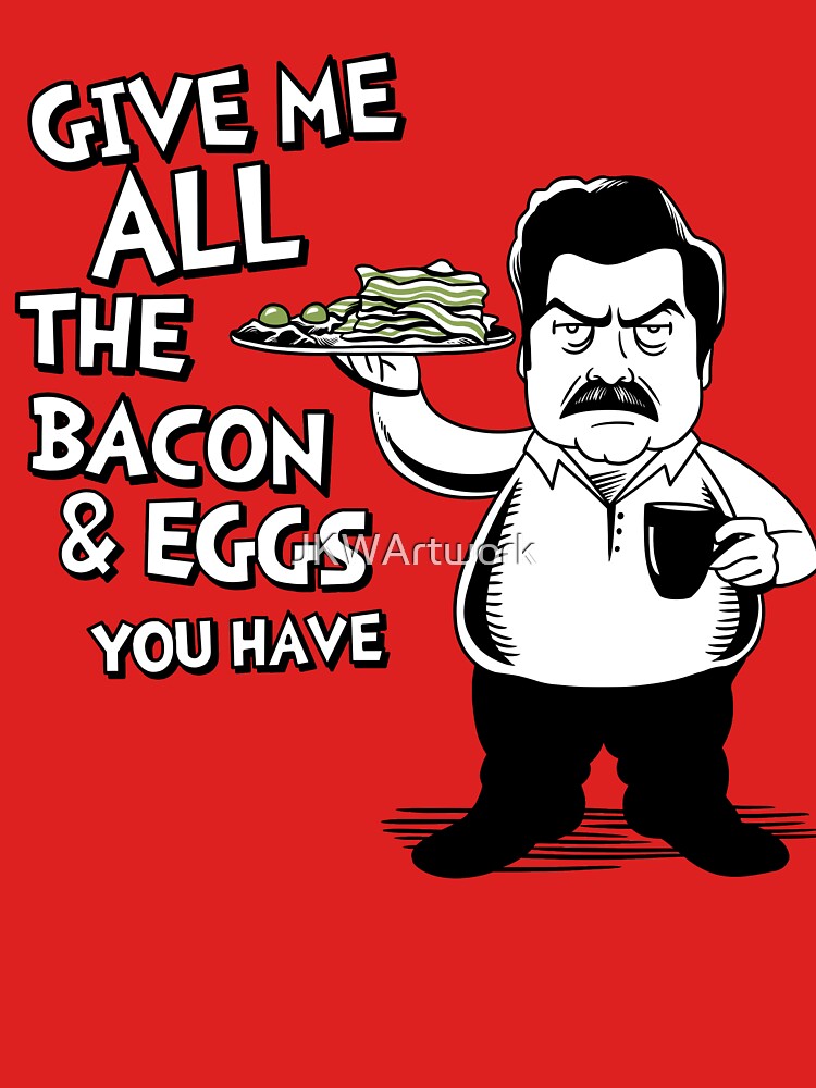 Ron Swanson Poster Give Me All The Bacon And Eggs You 