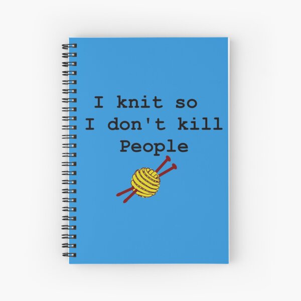 I knit so I don't kill people Spiral Notebook