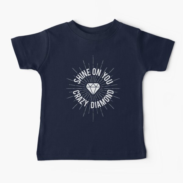 Shine On You Crazy Diamond Baby T-Shirt