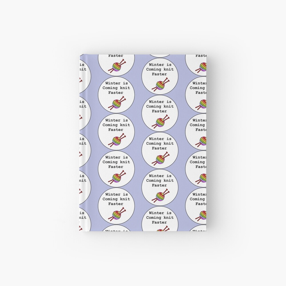 Winter is coming knit faster Hardcover Journal
