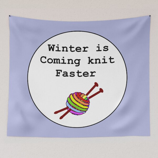 Item preview, Winter is coming knit faster designed and sold by martisanne.