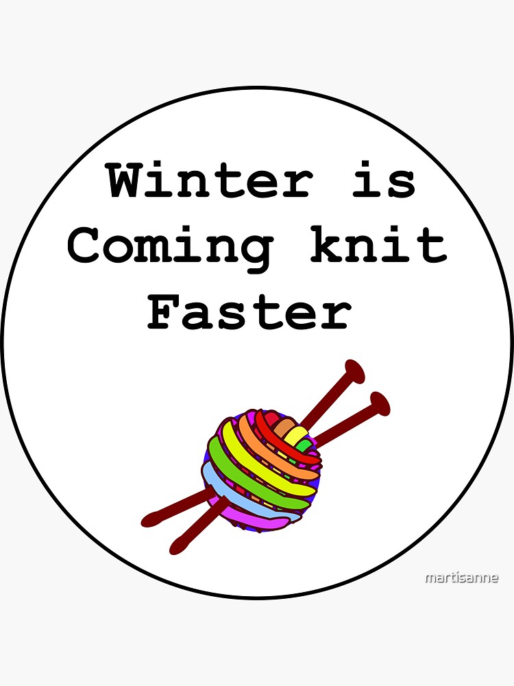 Winter is coming knit faster by martisanne