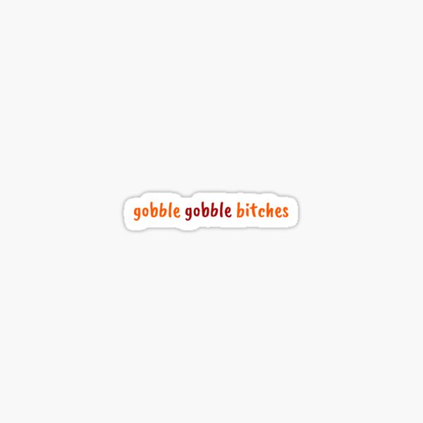 gobble gobble chiennes 1 Sticker