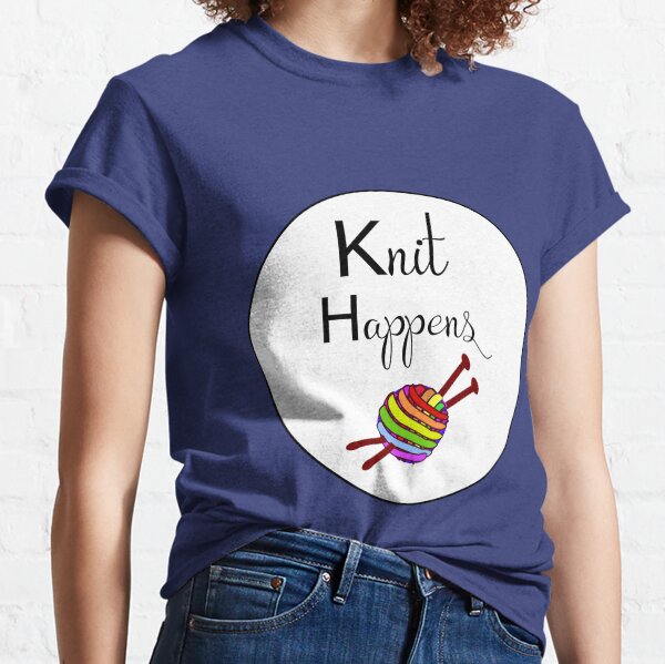 Knit happens Classic T-Shirt